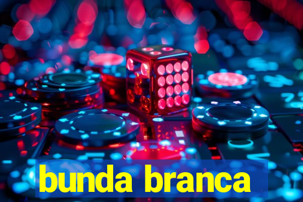 bunda branca